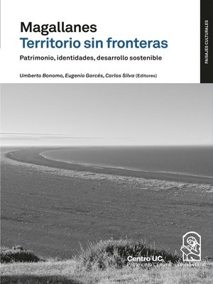 cover image of Magallanes territorio sin fronteras. Patrimonio, identidades, desarrollo sostenible